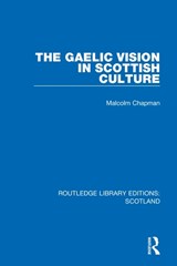 The Gaelic Vision in Scottish Culture - Malcolm Chapman - 9781032070261