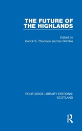 The Future of the Highlands - Derick S. Thomson ; Ian Grimble - 9781032070407