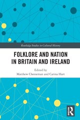 Folklore and Nation in Britain and Ireland - MATTHEW (UNIVERSITY OF DERBY,  UK) Cheeseman ; Carina (University of Nottingham, UK) Hart - 9781032071824