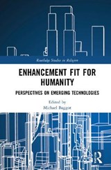 Enhancement Fit for Humanity - MICHAEL (PONTIFICAL ATHENAEUM REGINA APOSTOLORUM,  Rome, Italy) Baggot ; Alberto Garcia (UNESCO Chair in Bioethics and Human Rights, Italy) Gomez ; Alberto Carrara ; Joseph (Pontificio Ateneo Regina Apostolorum, Italy) Tham - 9781032073033