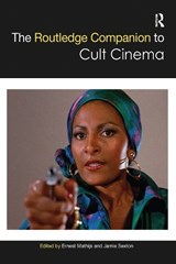 The Routledge Companion to Cult Cinema - ERNEST (UNIVERSITY OF BRITISH COLUMBIA,  Canada) Mathijs ; Jamie Sexton - 9781032084206