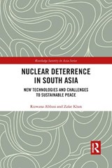 Nuclear Deterrence in South Asia - RIZWANA (NATIONAL UNIVERSITY OF MODERN LANGUAGES,  Pakistan) Abbasi ; Zafar (National Defense University, Pakistan) Khan - 9781032091655