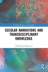 Secular Narrations and Transdisciplinary Knowledge - Abdelmajid (University of Kansas Hannoum - 9781032100579