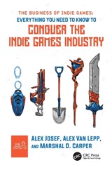 The Business of Indie Games - Alex Josef ; Alex Van Lepp ; Marshal D. Carper - 9781032104225