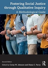 Fostering Social Justice through Qualitative Inquiry - Corey W. Johnson ; Diana C. Parry - 9781032106915