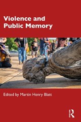 Violence and Public Memory - MARTIN (NORTHEASTERN UNIVERSITY,  USA) Blatt - 9781032109473