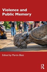 Violence and Public Memory - MARTIN (NORTHEASTERN UNIVERSITY,  USA) Blatt - 9781032109480