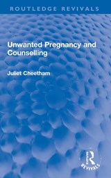 Unwanted Pregnancy and Counselling - Juliet Cheetham - 9781032113074