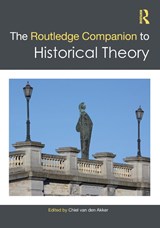 The Routledge Companion to Historical Theory - Chiel (Vrije Universiteit Amsterdam van den Akker - 9781032117454
