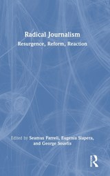 Radical Journalism - Seamus Farrell ; Eugenia Siapera ; George Souvlis - 9781032118413