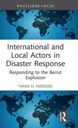 International and Local Actors in Disaster Response - TANIA N. (AMERICAN UNIVERSITY OF BEIRUT,  Lebanon) Haddad - 9781032119908