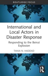International and Local Actors in Disaster Response - HADDAD,  Tania N. (American University of Beirut, Lebanon) - 9781032119960