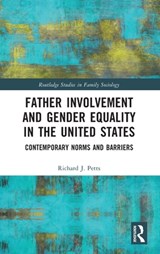Father Involvement and Gender Equality in the United States - Richard (Ball State University Petts - 9781032127187