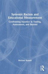 Systemic Racism and Educational Measurement - Michael Russell - 9781032128818