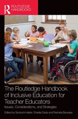 The Routledge Handbook of Inclusive Education for Teacher Educators - Santoshi (University of Calcutta Halder ; Shakila (Centre for Augmentative and Alternative communication Dada ; Rashida Banerjee - 9781032129877