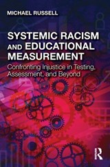 Systemic Racism and Educational Measurement - Michael Russell - 9781032132020