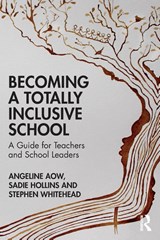 Becoming a Totally Inclusive School - Angeline (Berlin International School Aow ; Sadie (Total Inclusivity Hollins ; Stephen (Total Inclusivity Whitehead - 9781032136745