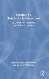 Becoming a Totally Inclusive School - Angeline (Berlin International School Aow ; Sadie (Total Inclusivity Hollins ; Stephen (Total Inclusivity Whitehead - 9781032136776