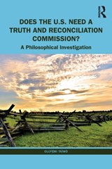 Does the U.S. Need a Truth and Reconciliation Commission? - Olufemi Taiwo - 9781032151762