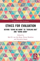 Ethics for Evaluation - ROB D. (KING'S COLLEGE LONDON,  UK) van den Berg ; Penny (Independent Evaluation Consultant) Hawkins ; Nicoletta (Sapienza University of Roma, Italy) Stame - 9781032154510