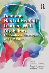 Deaf and Hard of Hearing Learners With Disabilities - Caroline Guardino ; Joanna E. Cannon ; Peter V. Paul - 9781032155647