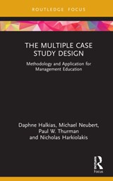 The Multiple Case Study Design - Daphne Halkias ; Michael Neubert ; Paul W. Thurman ; Nicholas Harkiolakis - 9781032156088