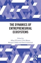 The Dynamics of Entrepreneurial Ecosystems - Allan O'Connor ; Colin Mason ; Morgan P. Miles ; David Audretsch - 9781032156163