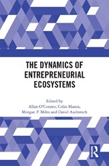 The Dynamics of Entrepreneurial Ecosystems - Allan Oâ€™Connor ; Colin Mason ; Morgan P. Miles ; David Audretsch - 9781032156170