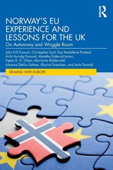 Norway’s EU Experience and Lessons for the UK - John Erik (University of Oslo Fossum ; Jarle (University of Agder / University of Oslo Trondal ; Christopher (University of Oslo Lord ; Fay Madeleine Farstad - 9781032160672