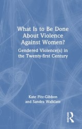 What Is to Be Done About Violence Against Women? - KATE (MONASH UNIVERSITY,  Australia) Fitz-Gibbon ; Sandra (University of Liverpool, UK) Walklate - 9781032162614