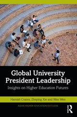 Global University President Leadership - HAMISH (TSINGHUA UNIVERSITY,  China) Coates ; Zheping (Tsinghua University, China) Xie ; Wen (Tsinghua University, China) Wen - 9781032163758