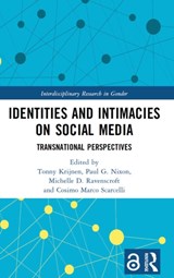 Identities and Intimacies on Social Media - TONNY (ERASMUS UNIVERSITY ROTTERDAM) KRIJNEN ; PAUL G. (THE HAGUE UNIVERSITY OF APPLIED SCIENCES,  Netherlands) Nixon ; Michelle D. (Manchester Metropolitan University, UK) Ravenscroft ; Cosimo Marco (University of Padova, Italy) Scarcelli - 9781032169125