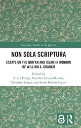 Non Sola Scriptura - BRUCE (UNIVERSITE DE GENEVE,  Switzerland) Fudge ; Kambiz (Reed College, USA) GhaneaBassiri ; Christian (Universiteit van Utrecht, The Netherlands) Lange ; Sarah Bowen (Aga Khan University, Pakistan) Savant - 9781032169286
