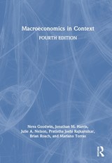 Macroeconomics in Context - NEVA (TUFTS UNIVERSITY,  USA.) Goodwin ; Jonathan M. Harris ; Julie A. (University of Massachusetts, Boston, USA) Nelson ; Pratistha Joshi Rajkarnikar ; Brian Roach ; Mariano Torras - 9781032170398
