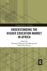 Understanding the Higher Education Market in Africa - EMMANUEL (UNIVERSITY OF GREENWICH,  UK) Mogaji ; Felix (University of the Witwatersrand, South Africa) Maringe ; Robert Ebo (University of Ghana, Ghana) Hinson - 9781032173559
