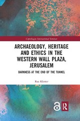 Archaeology, Heritage and Ethics in the Western Wall Plaza, Jerusalem - Raz Kletter - 9781032177649