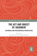 The Act and Object of Judgment - Brian Ball ; Christoph Schuringa - 9781032178332