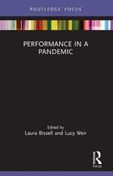 Performance in a Pandemic - Laura Bissell ; Lucy (University of Edinburgh Weir - 9781032191430