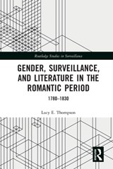 Gender, Surveillance, and Literature in the Romantic Period - LUCY E. (ABERYSTWYTH UNIVERSITY,  UK) Thompson - 9781032196442