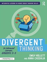 Divergent Thinking for Advanced Learners, Grades 3–5 - Emily Hollett ; Anna Cassalia - 9781032199245