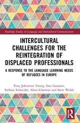 Intercultural Challenges for the Reintegration of Displaced Professionals - TONY JOHNSTONE YOUNG ; SARA (NEWCASTLE UNIVERSITY,  UK) Ganassin ; Stefanie Schneider ; Alina Schartner ; Steve Walsh - 9781032199696