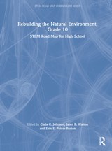 Rebuilding the Natural Environment, Grade 10 - CARLA C. (PURDUE UNIVERSITY,  USA) Johnson ; Janet B. (North Carolina State University, USA) Walton ; Erin E. (George Mason University, USA) Peters-Burton - 9781032199771