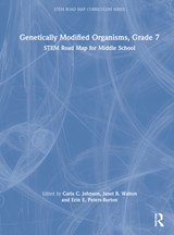Genetically Modified Organisms, Grade 7 - CARLA C. (PURDUE UNIVERSITY,  USA) Johnson ; Janet B. (North Carolina State University, USA) Walton ; Erin E. (George Mason University, USA) Peters-Burton - 9781032199832