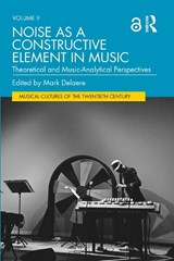 Noise as a Constructive Element in Music - Mark Delaere - 9781032200392