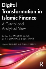 Digital Transformation in Islamic Finance - Yasushi (Ritsumeikan Asia Pacific University Suzuki ; Mohammad (University of Nizwa Dulal Miah - 9781032200934