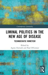 Liminal Politics in the New Age of Disease - AGNES (UNIVERSITY COLLEGE CORK,  Ireland) Horvath ; Paul (United Arab Emirates University, Abu Dhabi) O'Connor - 9781032201900