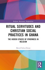 Ritual Servitudes and Christian Social Practices in Ghana - DAVID (UNIVERSITY OF OSLO,  Norway) Stiles-Ocran - 9781032203492