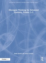 Divergent Thinking for Advanced Learners, Grades 3-5 - Emily Hollett ; Anna Cassalia - 9781032213484