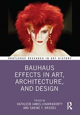 Bauhaus Effects in Art, Architecture, and Design - Kathleen James-Chakraborty ; Sabine T. Kriebel - 9781032214689