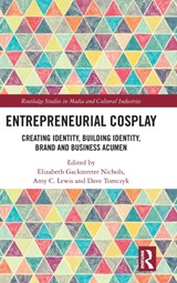 Entrepreneurial Cosplay - ELIZABETH GACKSTETTER (DRURY UNIVERSITY,  USA) Nichols ; Amy C. (Texas A&M University-San Antonio, USA) Lewis ; Dave (Quinnipiac University in Hamden, Connecticut, USA) Tomczyk - 9781032217581